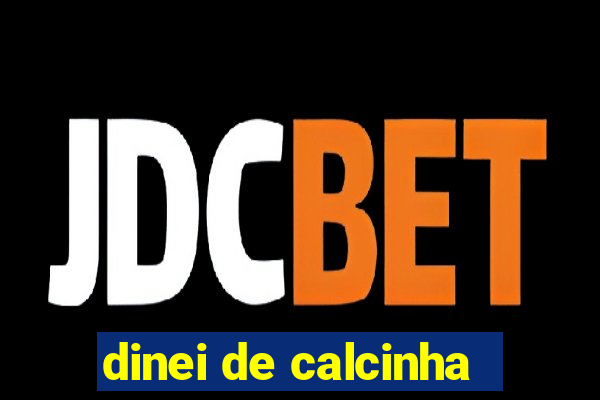 dinei de calcinha