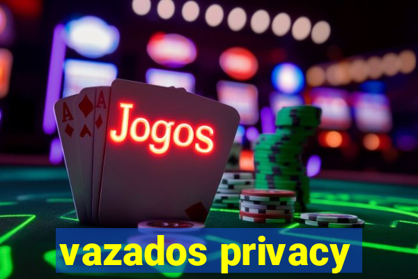 vazados privacy