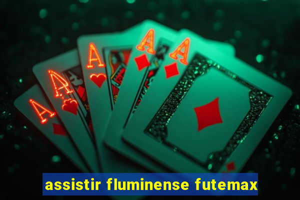 assistir fluminense futemax