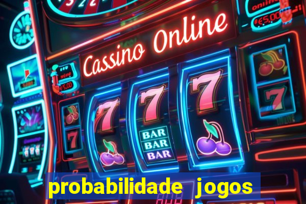 probabilidade jogos de hoje