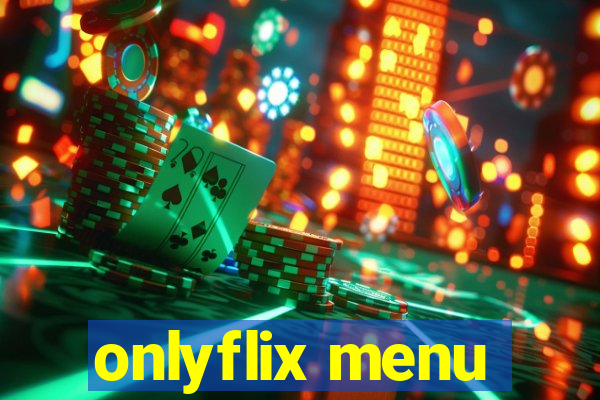 onlyflix menu