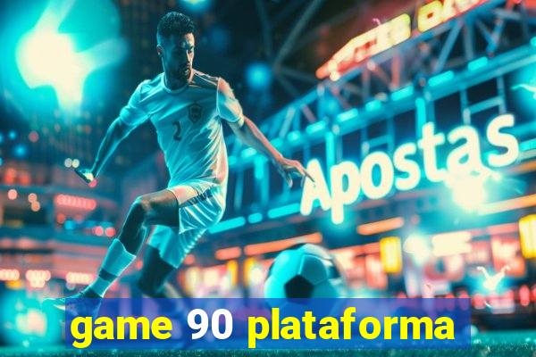 game 90 plataforma