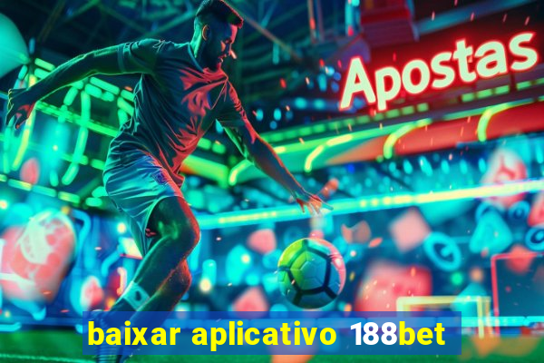 baixar aplicativo 188bet