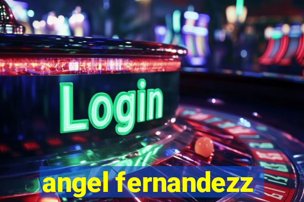 angel fernandezz