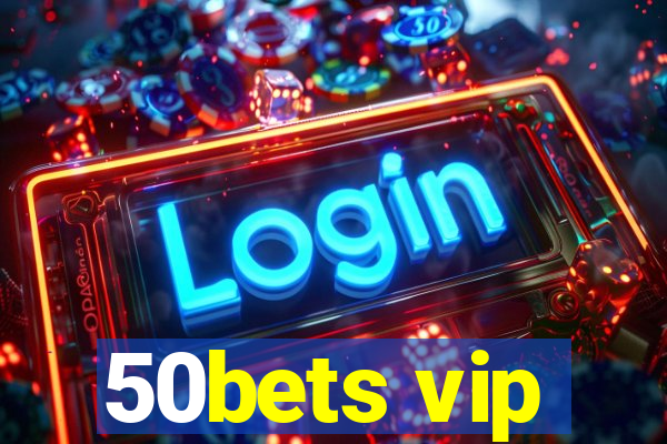 50bets vip