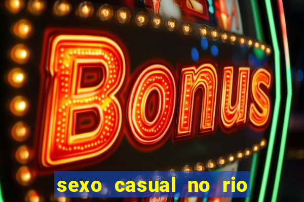 sexo casual no rio de janeiro