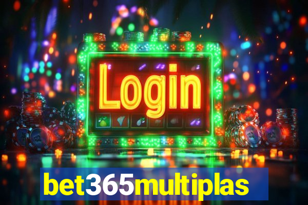 bet365multiplas