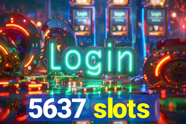 5637 slots