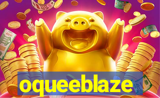 oqueeblaze