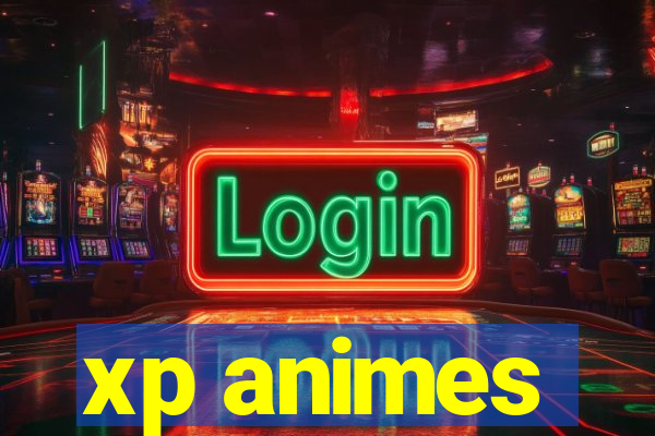 xp animes