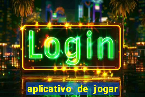 aplicativo de jogar e ganhar dinheiro