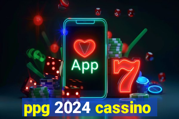 ppg 2024 cassino