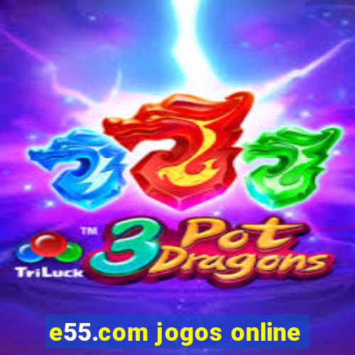 e55.com jogos online