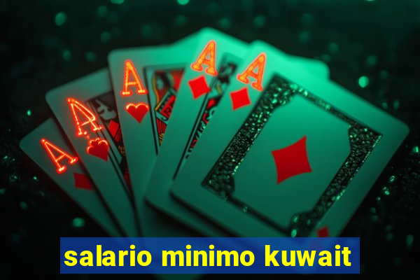 salario minimo kuwait