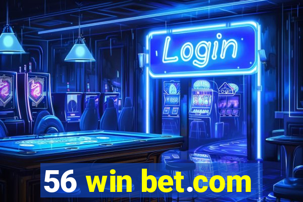 56 win bet.com