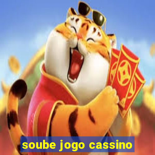 soube jogo cassino