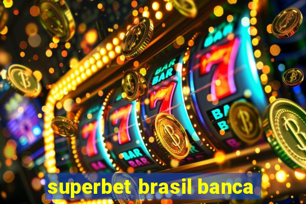 superbet brasil banca