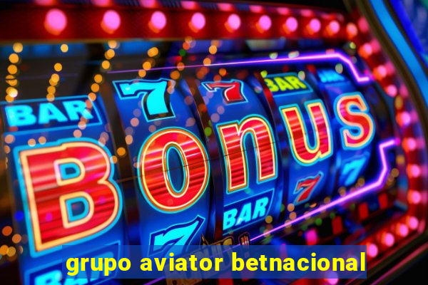 grupo aviator betnacional