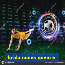 brida nunes quem e