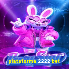 plataforma 2222 bet