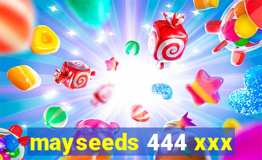 mayseeds 444 xxx