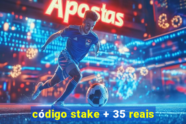 código stake + 35 reais