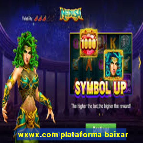 wxwx.com plataforma baixar