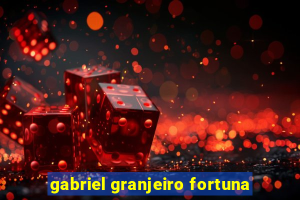 gabriel granjeiro fortuna