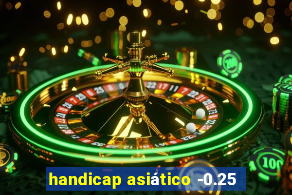 handicap asiático -0.25