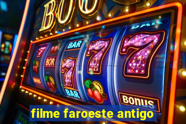 filme faroeste antigo