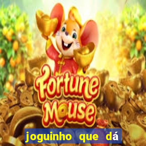 joguinho que dá dinheiro de verdade