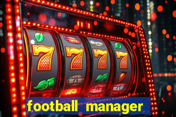 football manager 2019 fm scout