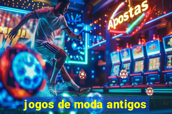 jogos de moda antigos