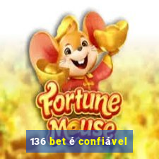 136 bet é confiável