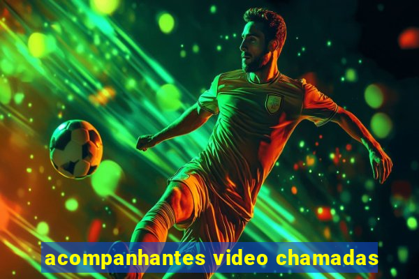 acompanhantes video chamadas