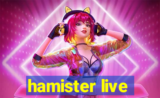 hamister live