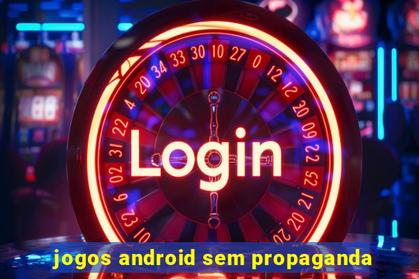 jogos android sem propaganda