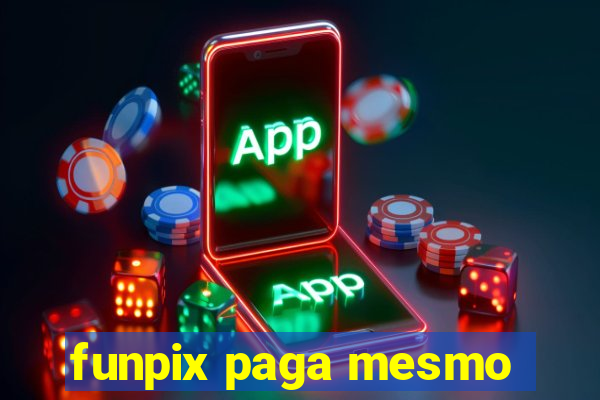 funpix paga mesmo