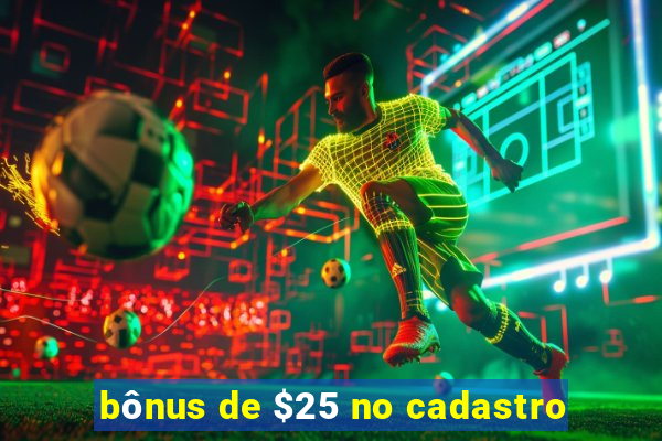 bônus de $25 no cadastro