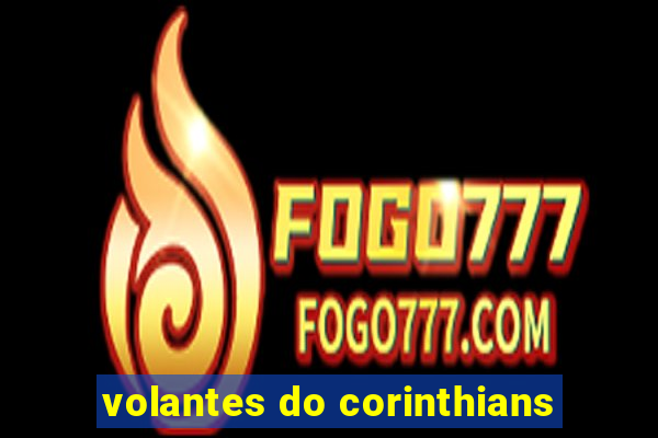 volantes do corinthians