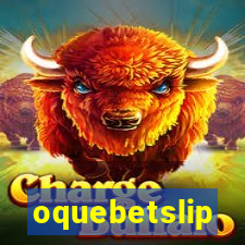 oquebetslip