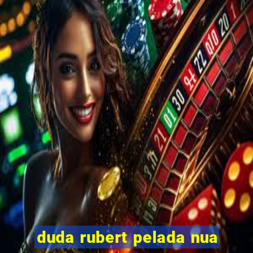 duda rubert pelada nua