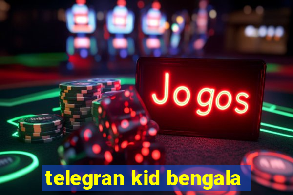 telegran kid bengala