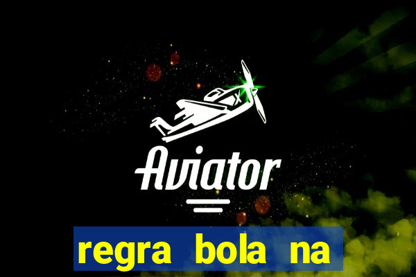 regra bola na trave betano