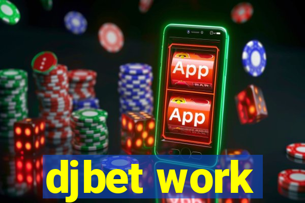 djbet work