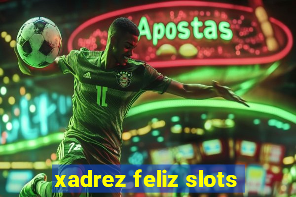 xadrez feliz slots