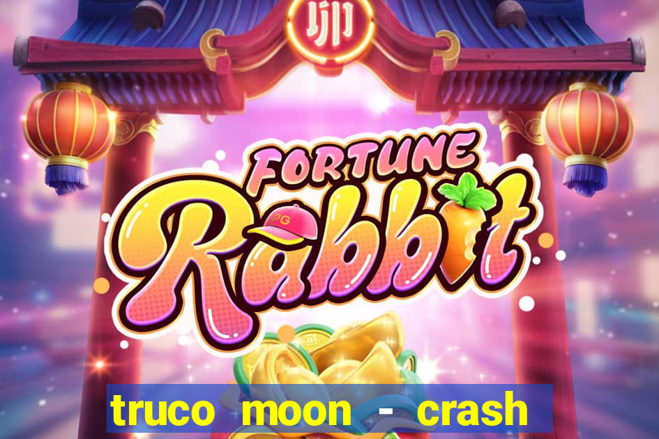 truco moon - crash & poker