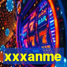 xxxanme