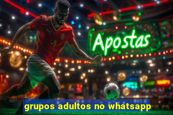 grupos adultos no whatsapp