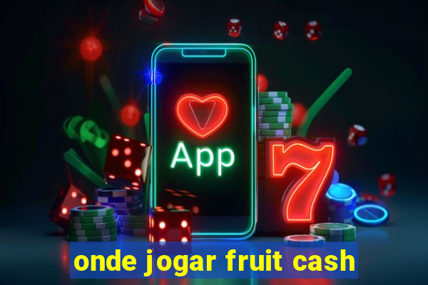 onde jogar fruit cash